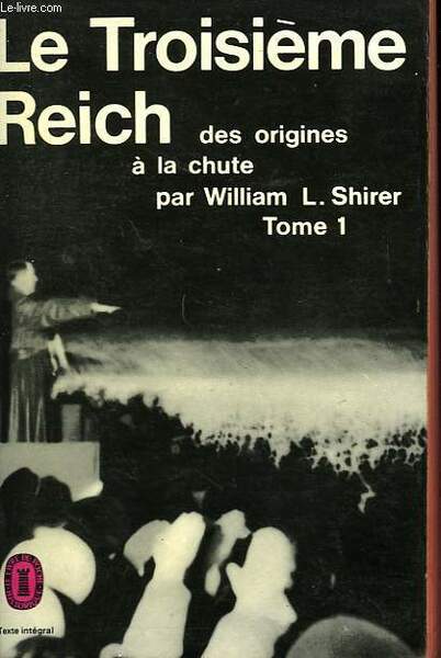 LE TROISIEME REICH - DES ORIGINES A LA CHUTE TOME …