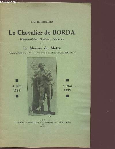 LE CHEVALIER DE BORDA. MATHEMATICIEN PHYSICIEN GEODESIEN ET LA MESURE …