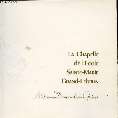 LA CHAPELLE DE L'ECOLE SAINTE-MARIE GRAND-LEBRUN.