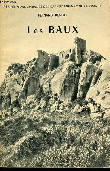 LES BAUX - PETITES MONOGRAPHIES DES GRANDS EDIFICES DE LA …