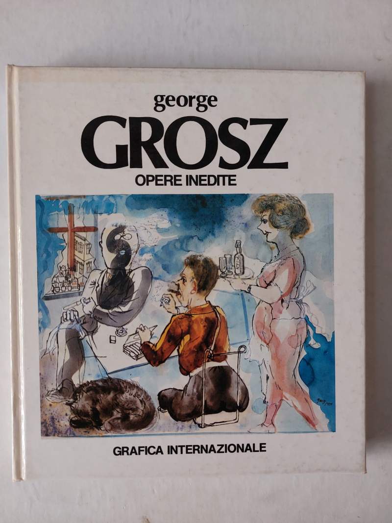 George Grosz Opere inedite