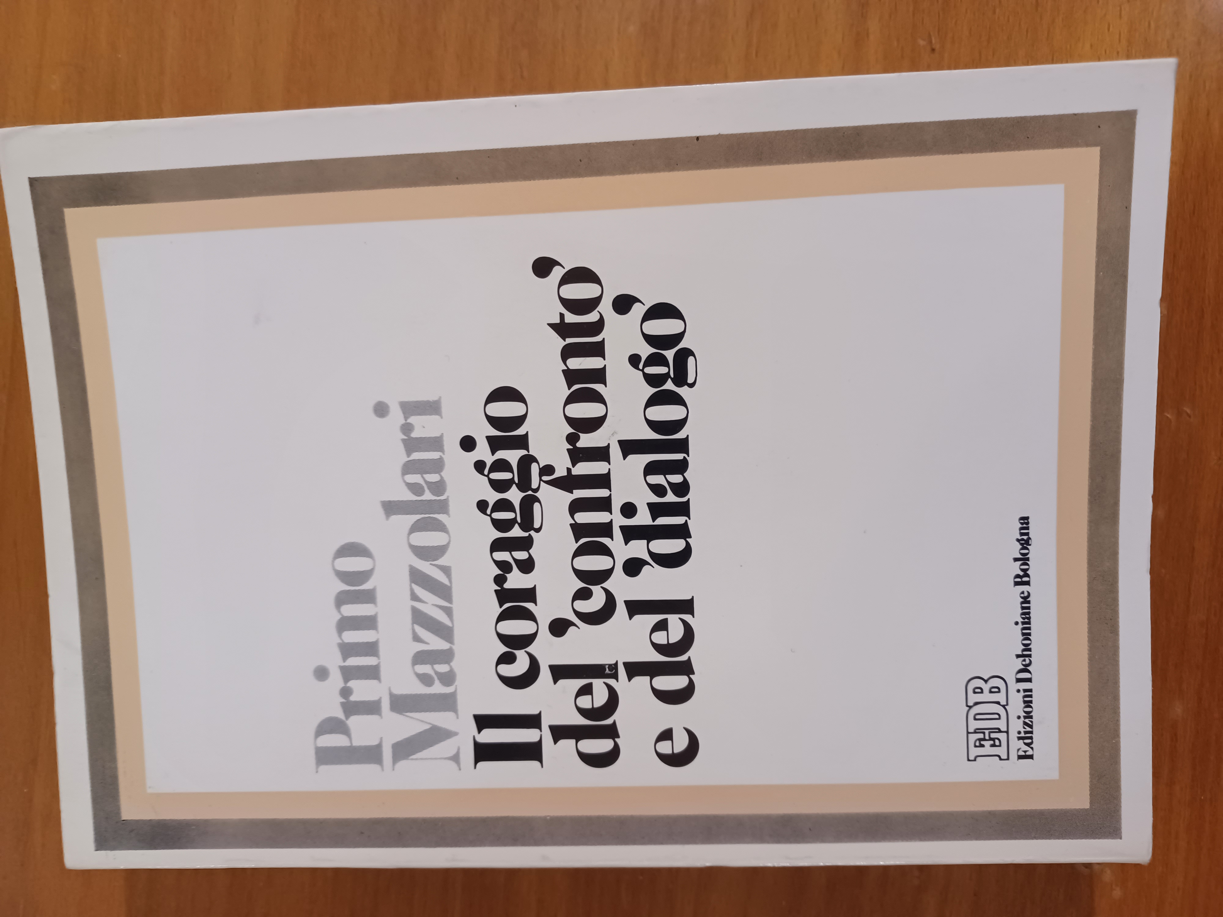 Il coraggio del confronto e del dialogo