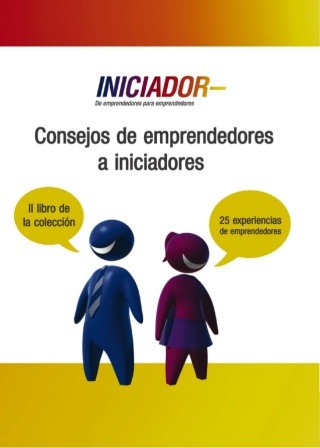 CONSEJOS DE EMPRENDEDORES A INICIADORES