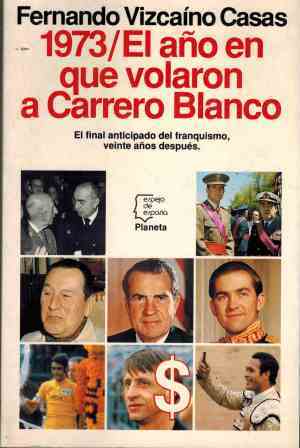 1973. EL AÑO EN QUE VOLARON A CARRERO BLANCO