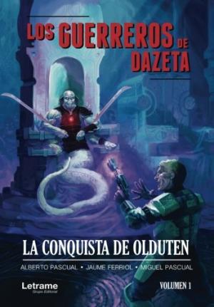 LOS GUERREROS DE DAZETA. LA CONQUISTA DE OLDUTEN VOLUMEN1