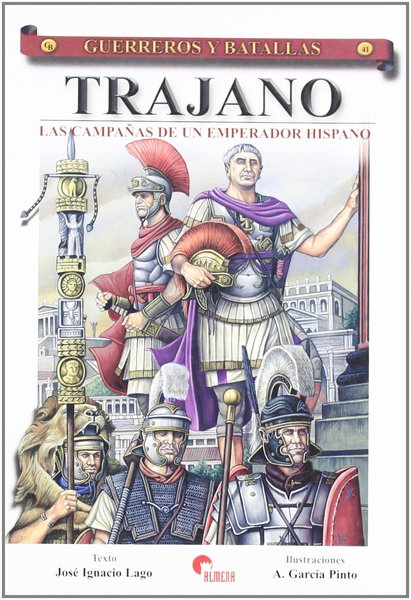 TRAJANO. LAS CAMPAÑAS DE UN EMPERADOR HISPANO