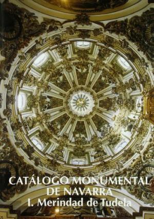 CATALOGO MONUMENTAL DE NAVARRA I MERINDAD DE TUDELA