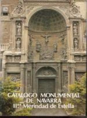 CATALOGO MONUMENTAL DE NAVARRA II (DOS TOMOS) MERINDAD DE ESTELLA