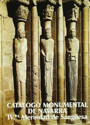 CATALOGO MONUMENTAL DE NAVARRA IV (DOS TOMOS) MERINDAD DE SANGÜESA