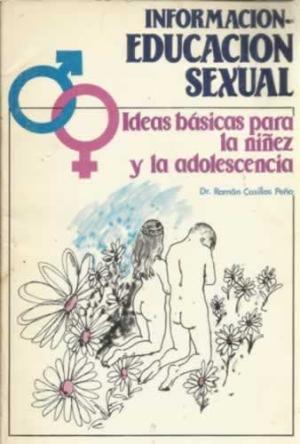 INFORMACION EDUCACION SEXUAL. IDEAS BASICAS PARA LA NIÑEZ Y LA …