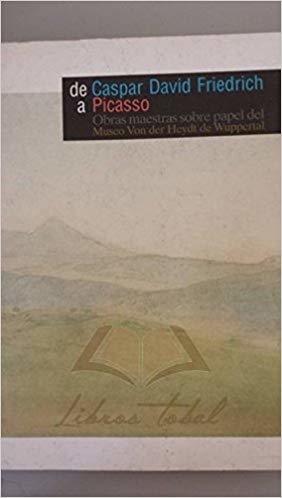 DE CASPAR DAVID FRIEDRICH A PICASSO