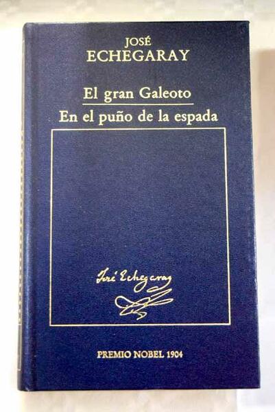 EL GRAN GALEOTO EN EL PUÑO DE LA ESPADA
