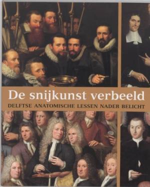 DE SNIJKUNST VERBEELD DELFTSE ANATOMISCHE LESSEN NADER BELICHT