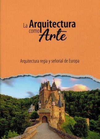 ARQUITECTURA REGIA Y SEÑORIAL DE EUROPA. LA ARQUITECTURA COMO ARTE