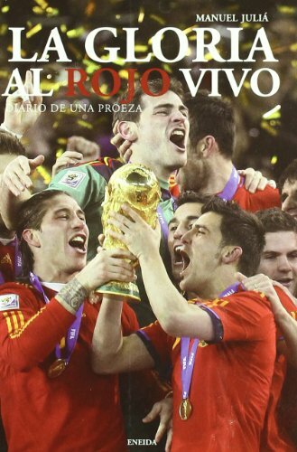 LA GLORIA AL ROJO VIVO. DIARIO DE UNA PROEZA