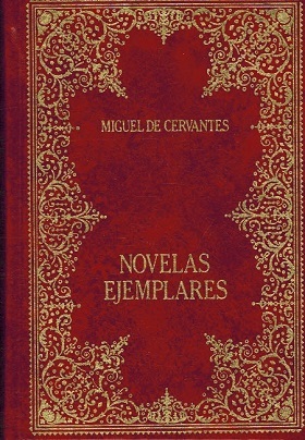 NOVELAS EJEMPLARES. LA GITANILLA RINCONETE Y COTADILLO EL LICENCIADO VIDRIERA …