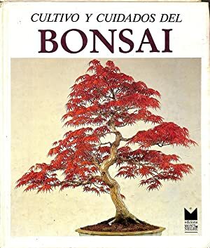 CULTIVO Y CUIDADOS DEL BONSAI