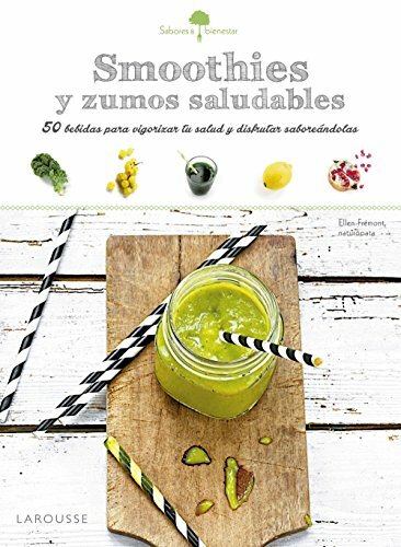 SABORES &amp BIENESTAR: SMOOTHIES Y ZUMOS SALUDABLES