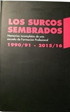 LOS SURCOS SEMBRADOS. MEMORIAS INCOMPLETAS DE UNA ESCUELA DE FORMACION …