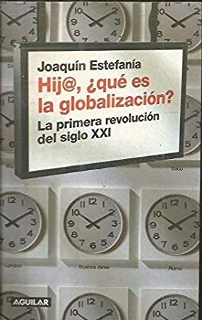 HIJ@ ¿QUÉS ES LA GLOBALIZACIÓN? LA PRIMERA REVOLUCIÓN DEL SIGLO …