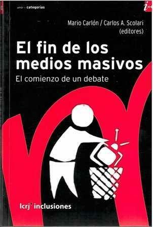 EL FIN DE LOS MEDIOS MASIVOS:EL COMIENZO DE UN DEBATE