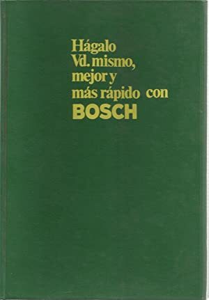 HÁGALO VD. MISMO MEJOR Y MÁS RÁPIDO CON BOSCH