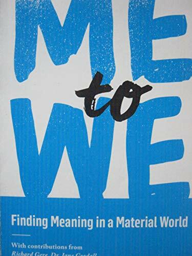 ME TO WE. FINDING MEANING IN A MATERIAL WORLD