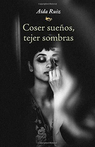 COSER SUEÑOS TEJER SOMBRAS