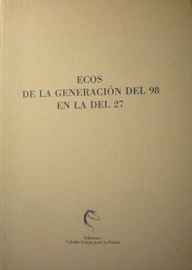 ECOS DE LA GENERACION DEL 98 EN LA DEL 27