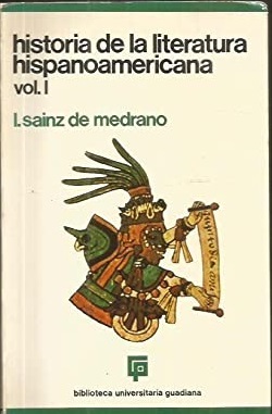 HISTORIA DE LA LITERATURA HISPANOAMERICANA. VOL 1