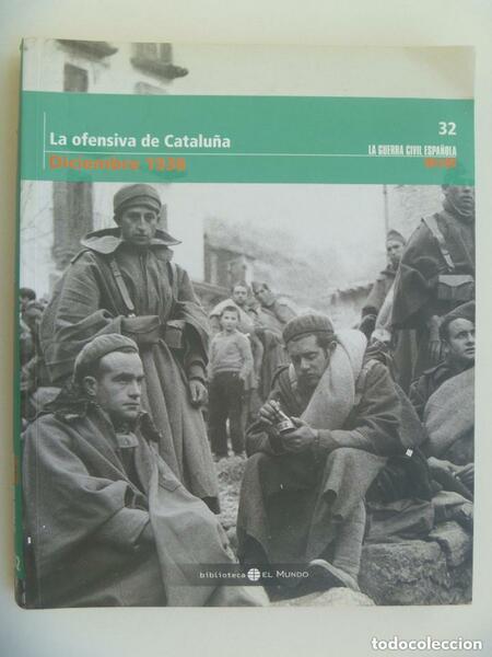 LA GUERRA CIVIL ESPAÑOLA MES A MES 32. LA OFENSIVA …