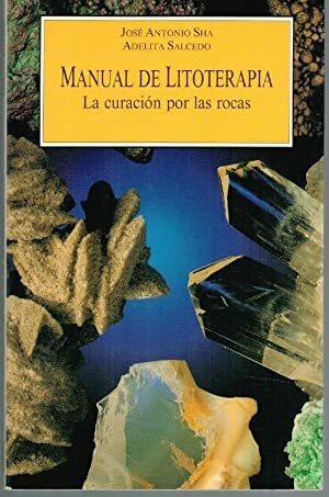 MANUAL DE LITOTERAPIA. LA CURACION POR LAS ROCAS