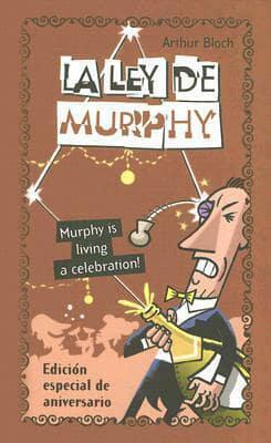 LA LEY DE MURPHY. MURPHY IS LIVING A CELEBRATION!