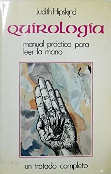 QUIROLOGIA. MANUAL PRACTICO PARA LEER LA MANO