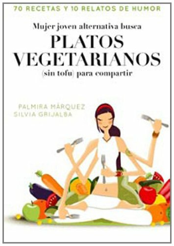 MUJER ALTERNATIVA JOVEN BUSCA PLATOS VEGETARIANOS (SIN TOFU) PARA COMPARTIR