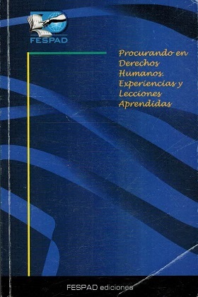 PROCURANDO EN DERECHOS HUMANOS. EXPERIENCIAS Y LECCIONES APRENDIDAS