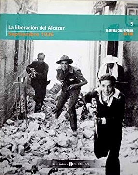 LA LIBERACION DEL ALCAZAR. SEPTIEMBRE 1936 LA GUERRA CIVIL ESPAÑOLA …