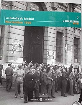 LA BATALLA DE MADRID. NOVIEMBRE 1936. LA GUERRA CIVIL ESPAÑOLA …