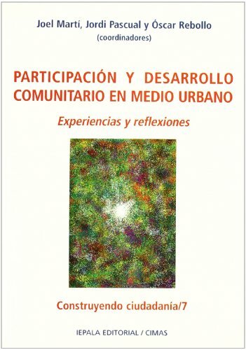 PARTICIPACION Y DESARROLLO COMUNITARIO EN MEDIO URBANO. EXPERIENCIAS Y REFLEXIONES