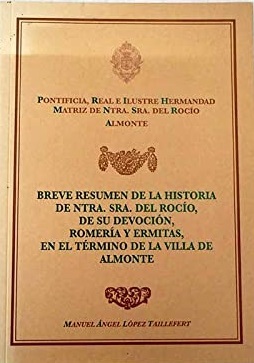 BREVE RESUMEN DE LA HISTORIA DE NUESTRA SEÑORA DEL ROCIO