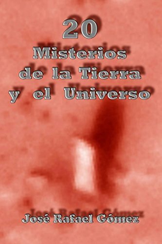 20 MISTERIOS DE LA TIERRA Y EL UNIVERSO