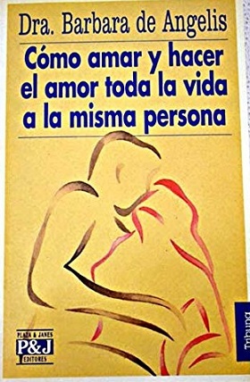 COMO AMAR Y HACER EL AMOR TODA LA VIDA A …