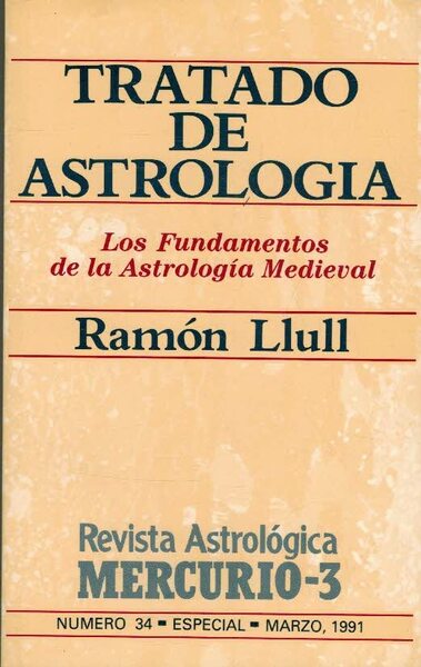 TRATADO DE ASTROLOGIA. LOS FUNDAMENTOS DE LA ASTROLOGIA MEDIEVAL