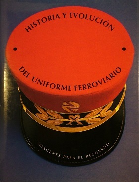 HISTORIA Y EVOLUCION DEL UNIFORME FERROVIARIO