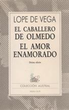 EL CABALLERO DE OLMEDO EL AMOR ENAMORADO