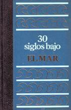 30 SIGLOS BAJO EL MAR