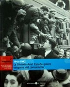 1941-1942. LA DIVISION AZUL: ESPAÑA QUIERE VENGARSE DEL COMUNISMO