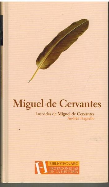 MIGUEL DE CERVANTES. LAS VIDAS DE MIGUEL DE CERVANTES