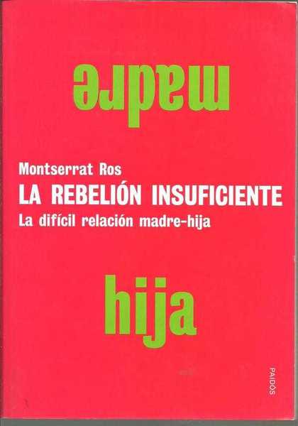 LA REBELION INSUFICIENTE. LA DIFICIL RELACION MADRE HIJA