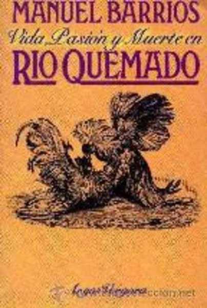 VIDA PASION Y MUERTE EN RIO QUEMADO